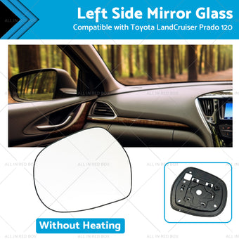 compare product Left side Mirror Glass Suitable for Toyota LandCruiser Prado 120 03-09 NO Heated