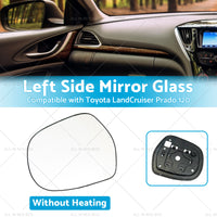 {{ Left side Mirror Glass Suitable for Toyota LandCruiser Prado 120 03-09 NO Heated }} - Buy Car Parts Online at {{ Kaka Auto Parts }}.
