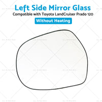 {{ Left side Mirror Glass Suitable for Toyota LandCruiser Prado 120 03-09 NO Heated }} - Buy Car Parts Online at {{ Kaka Auto Parts }}.
